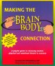 Making the brain body connection : a playful guide to releasing mental, physical & emotional blocks to success  Cover Image