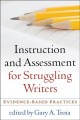 Instruction and assessment for struggling writers : evidence-based practices  Cover Image