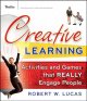 Creative learning : activities and games that really engage people  Cover Image