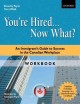 You're hired-- now what? : an immigrant's guide to success in the Canadian workplace. Workbook  Cover Image