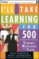 Go to record I'll take learning for 500 : using game shows to engage, m...