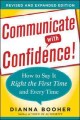 Communicate with confidence : how to say it right the first time and every time  Cover Image