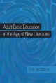 Adult basic education in the age of new literacies  Cover Image