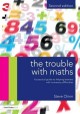 The trouble with maths : a practical guide to helping learners with numeracy difficulties  Cover Image