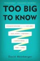 Go to record Too big to know : rethinking knowledge now that the facts ...