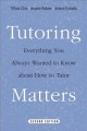 Tutoring matters : everything you always wanted to know about how to tutor  Cover Image