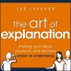 Go to record The art of explanation : making your ideas, products, and ...