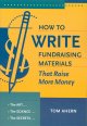 How to write fundraising materials that raise more money : the art, the science, the secrets  Cover Image