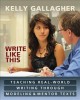 Write like this : teaching real-world writing through modeling & mentor texts  Cover Image