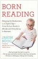 Born reading : bringing up bookworms in a digital age--from picture books to ebooks and everything in between  Cover Image