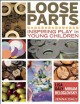 Loose parts : inspiring play in young children  Cover Image