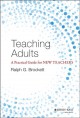 Teaching adults : a practical guide for new teachers  Cover Image