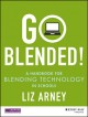 Go blended! : a handbook for blending technology in schools  Cover Image