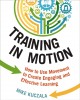 Go to record Training in motion : how to use movement to create engagin...