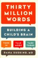 Thirty million words : building a child's brain, tune in, talk more, take turns  Cover Image