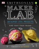 Go to record Maker lab : 28 super cool projects : build, invent, create...