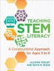 Teaching STEM literacy : a constructivist approach for ages 3 to 8  Cover Image