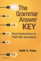 Go to record The grammar answer key : short explanations to 100 ESL que...