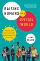 Go to record Raising humans in a digital world : helping kids build a h...