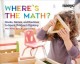 Where's the math? : books, games, and routines to spark children's thinking  Cover Image