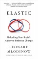 Elastic : unlocking your brain's ability to embrace change  Cover Image