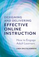 Designing and delivering effective online instruction :  how to engage adult learners /  Cover Image